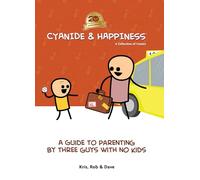 Cyanide & Happiness: A Guide To Parenting By Three Guys With No Kids