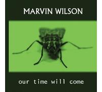 Wilson, Marvin - Our Time Will Come [Import]