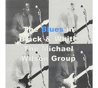 Wilson, Michael Group - Blues in Black & White