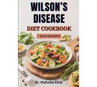 WILSON’S DISEASE DIET COOKBOOK: Nutritional Strategies And Healing Recipes To Support Liver Function, Manage Copper Accumulation, And Promote Long-Term Wellness Naturally