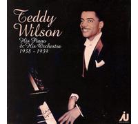 Wilson, Teddy - His Piano & His Orchestra 1938-1939