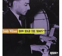 Wilson, Teddy - How High the Moon?