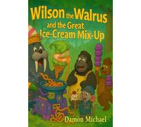Wilson the Walrus and the Great Ice-Cream Mixup