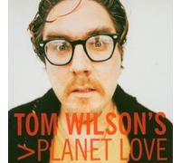 Wilson,Tom - Tom Wilson's Planet Love [Import]
