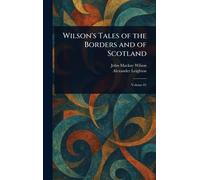 Wilson's Tales of the Borders and of Scotland