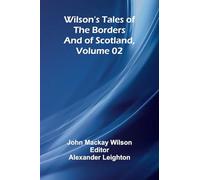 Wilson's Tales of the Borders and of Scotland, Volume 02