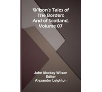 Wilson's Tales of the Borders and of Scotland, Volume 07