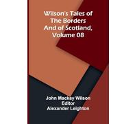 Wilson's Tales of the Borders and of Scotland, Volume 08