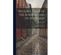 Wilson's Tales Of The Borders And Of Scotland; Volume Xxiv