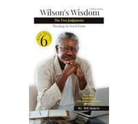 Wilson's Wisdom: Book #6 The Two Judgments J1/J2: Discover How All Christians Are Going To Be Judged Twice!