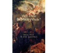 Wilt Thou Be Made Whole by Georg Kuhlewind Georg Kuhlewind (Auteur)