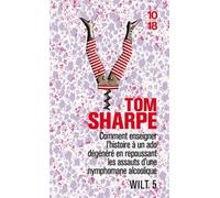 Wilt - Tome 5 - Comment Enseigner L'histoire À Un Ado Dégénéré En Repoussant Les Assauts D'une Nymphomane Alcoolique