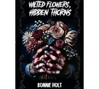 Wilted Flowers, Hidden Thorns