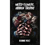 Wilted Flowers, Hidden Thorns