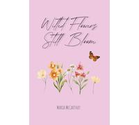 Wilted Flowers Still Bloom
