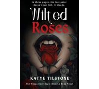 Wilted Roses: The Masquerade Saga: Blood & Bone Novel (1)