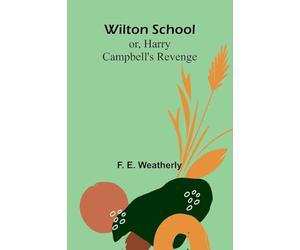 Wilton School; or, Harry Campbell's Revenge
