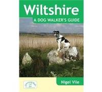 Wiltshire A Dog Walker'S Guide (Paperback) Nigel Vile, (Auteur)