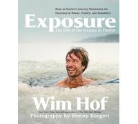 Wim Hof Exposure: How an Outlier’s Journey Illuminates the Extremes of P (Relié)