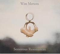 Wim Mertens - Sonorous Resonances [Import]