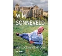 Wim Sonneveld: Van klooster tot het dorp