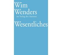 Wim Wenders Annette Reschke Wesentliches: Vier Reden (Poche)