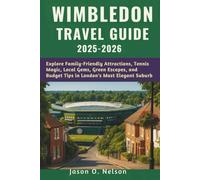 WIMBLEDON TRAVEL GUIDE 2025-2026: Explore Family-Friendly Attractions, Tennis Magic, Local Gems, Green Escapes, and Budget Tips in London’s Most Elegant Suburb