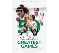 Wimbledon's Greatest Games: The All England Club's Fifty Finest Matches