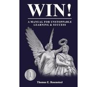 WIN!: A Manual for Unstoppable Learning & Success