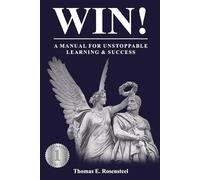 WIN!: A Manual for Unstoppable Learning & Success
