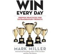 Win Every Day by Mark Miller Mark Miller (Auteur)