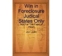 Win In Foreclosure Judical States Only - Not For The Faint Of Heart