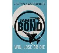 Win Lose or Die by John Gardner Gardner, John (Auteur)