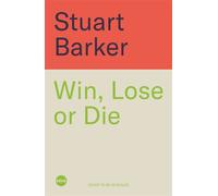Win, Lose or Die Inside the Lethal Sport of Motorcycle Road Racing and the Isle of Man TT - Stuart Barker - Blink Publishing - ebook (ePub) - Livre