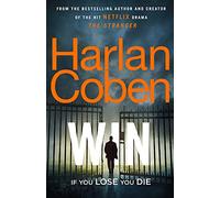 Win: New from the #1 bestselling creator of the hit Netflix series The Stranger