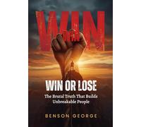 WIN OR LOSE: The Brutal Truth That Builds Unbreakable People