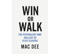Win or Walk: The Psychology and Skillset of Elite Closers