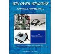 Win Over Windows, XP Home & Professional: A Consumers Guide to Understanding, Upgrading, and Repairing Your Own PC Kearney, Chazz (Auteur)