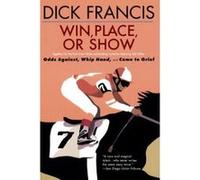 Win, Place, or Show Dick Francis (Auteur)