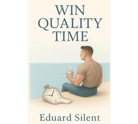 WIN QUALITY TIME: How to live slowly without feeling like you are failing