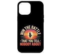 Win The Battle That You Tell Nobody About - Coque pour iPhone 12 Pro Max