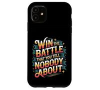 Win The Battle That You Tell Nobody About Motivation |- Coque pour iPhone 11