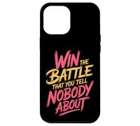Win The Battle That You Tell Nobody About Motivation |- Coque pour iPhone 12 Pro Max