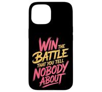 Win The Battle That You Tell Nobody About Motivation |- Coque pour iPhone 15
