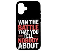 Win The Battle That You Tell Nobody About Motivation |- Coque pour iPhone 16