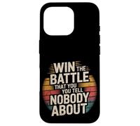 Win The Battle That You Tell Nobody About Motivation ----- Coque pour iPhone 16 Pro