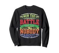 Win The Battle That You Tell Nobody About Motivation Sweatshirt