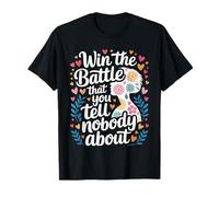 Win The Battle That You Tell Nobody About Motivation - T-Shirt
