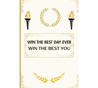 Win the best day ever! Win the best you!: Motivational notebook