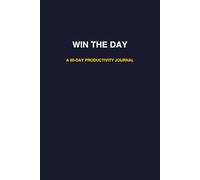 WIN THE DAY: A 90-Day Productivity Journal